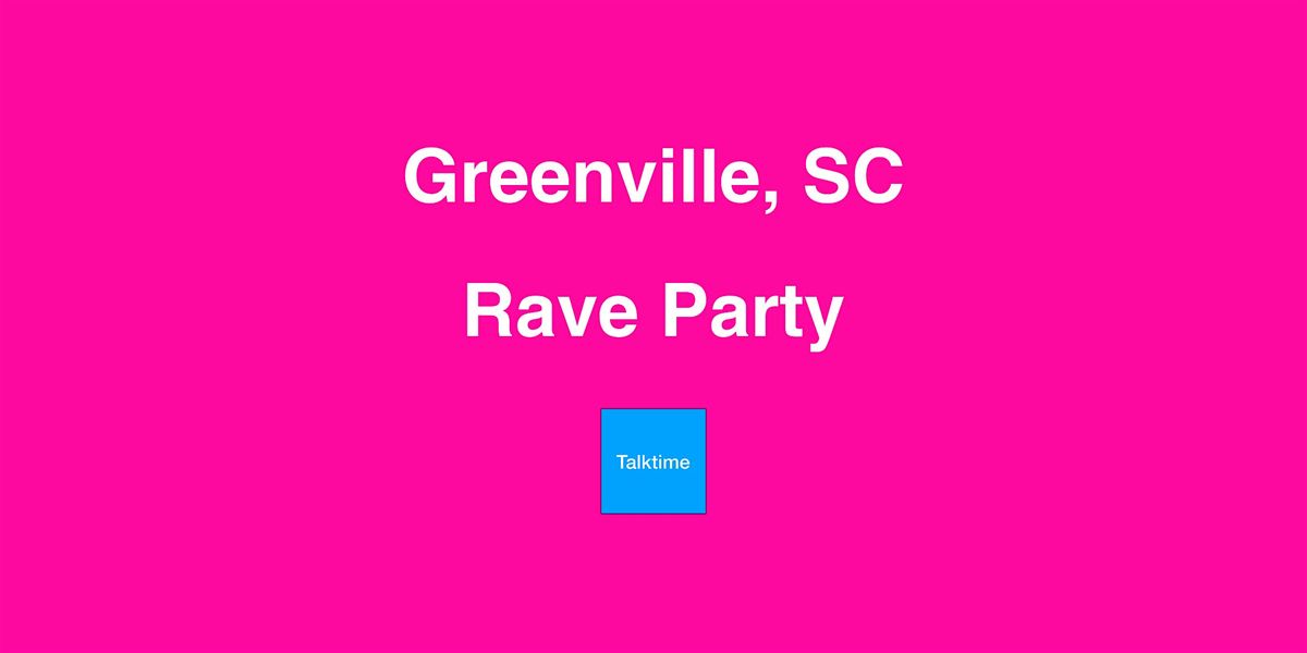 Rave Party - Greenville