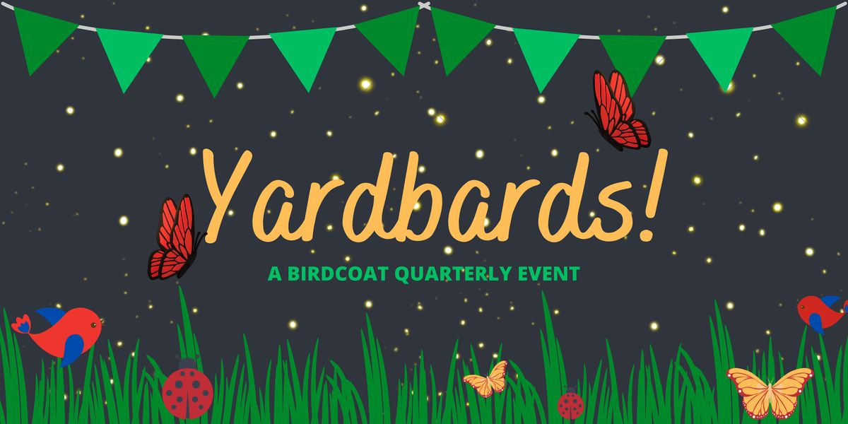 Yardbards! A Birdcoat Quarterly Event
