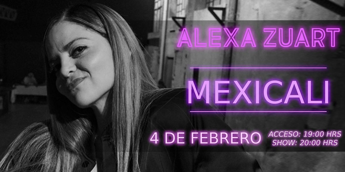 Alexa Zuart | Stand Up Comedy | Mexicali