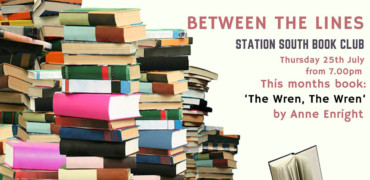 Between the Lines Book Club - The Wren, The Wren, by Anne Enright
