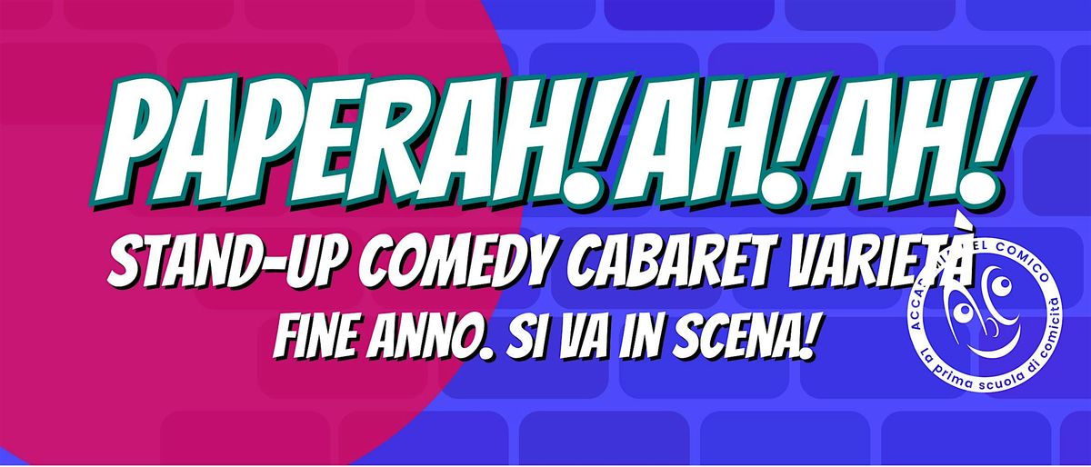 PAPERAH!AH!AH! Stand-up Comedy Cabaret Variet\u00e0