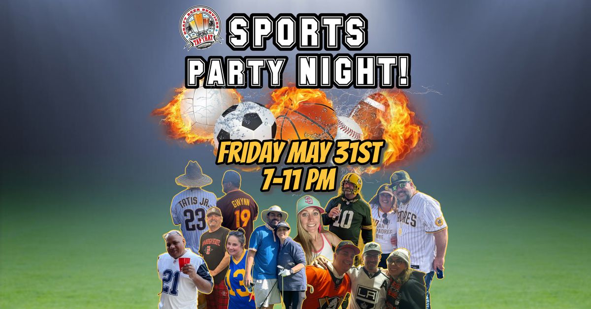 Sports Party Night! Fri. May 31st 7-11pm