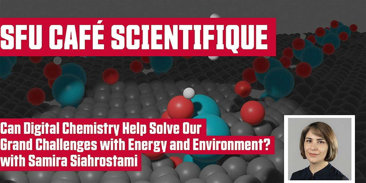 SFU CAFE SCIENTIFIQUE - Can Digital Chemistry Solve our Grand Challenges?