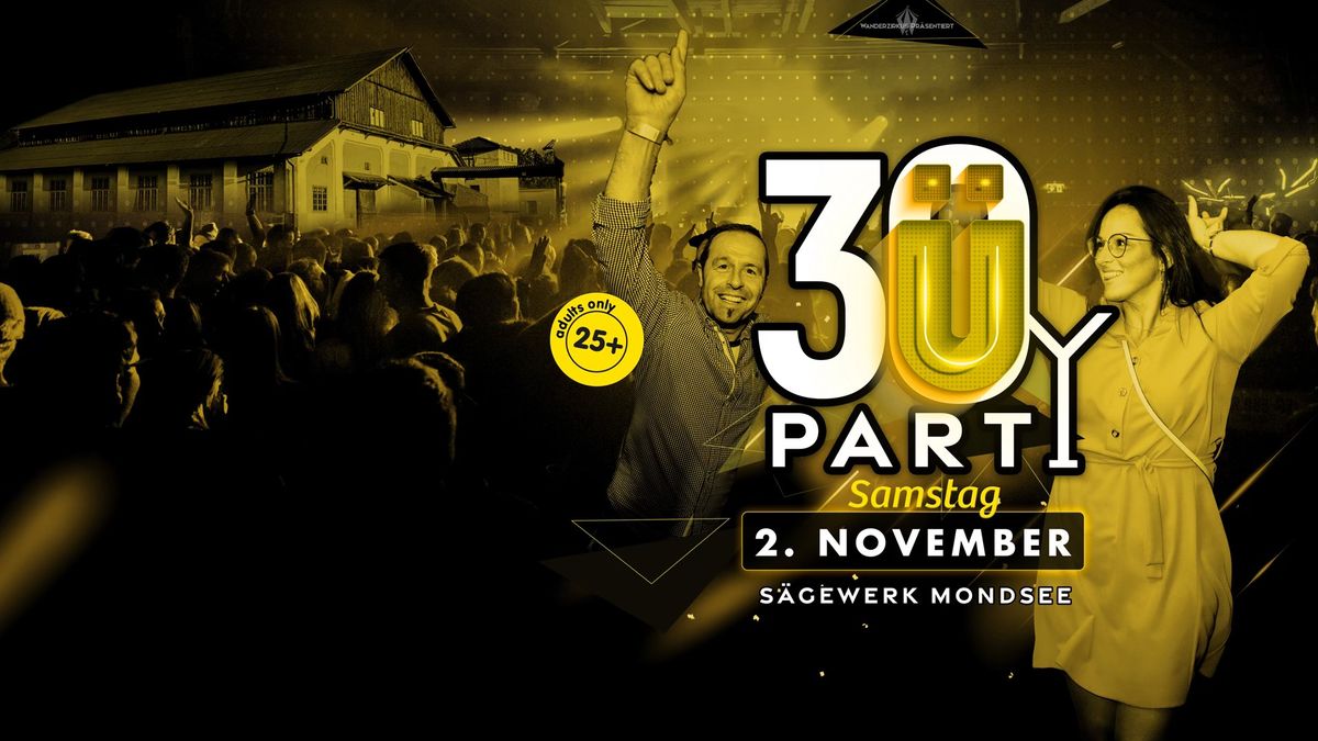 \u00dc30 Party | S\u00e4gewerk Mondsee | SA 2.11.