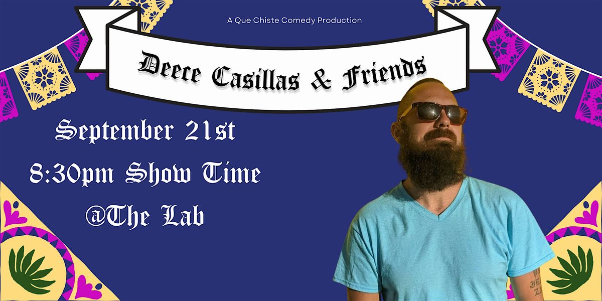 DEECE CASILLAS & FRIENDS- QUE CHISTE COMEDY FESTIVAL