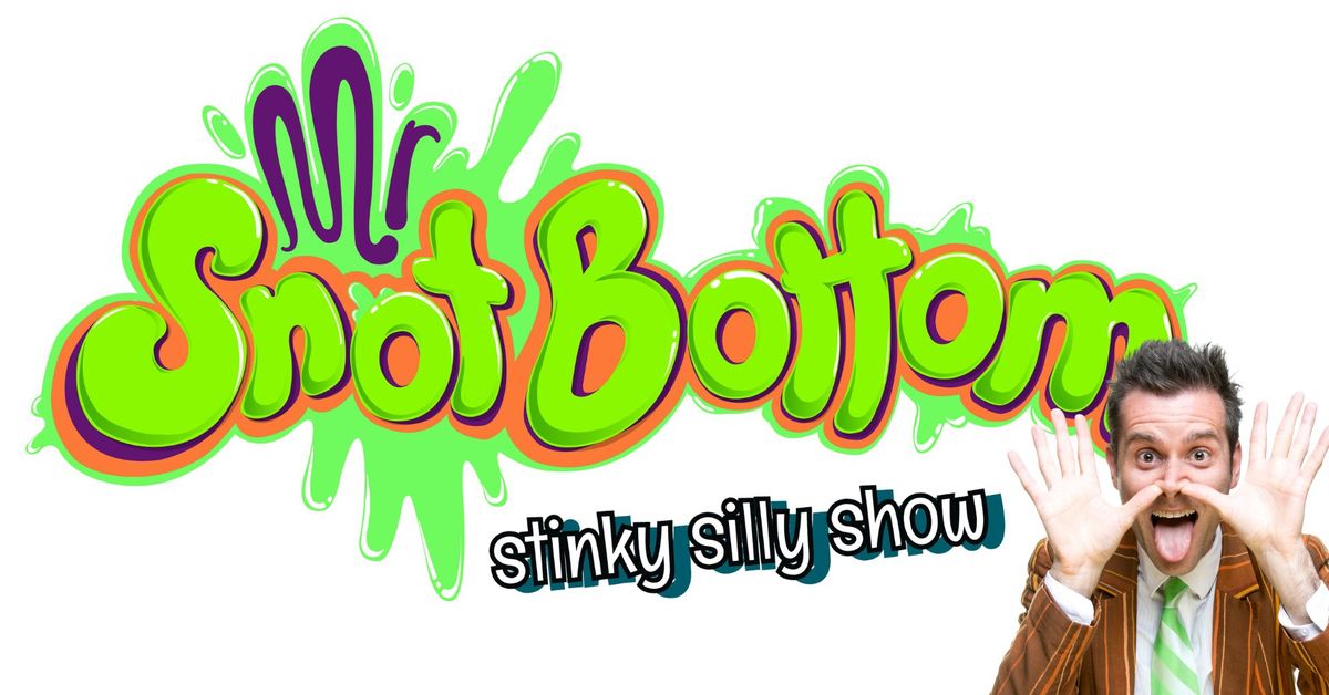 Mr Snot Bottom's Stinky Silly Show