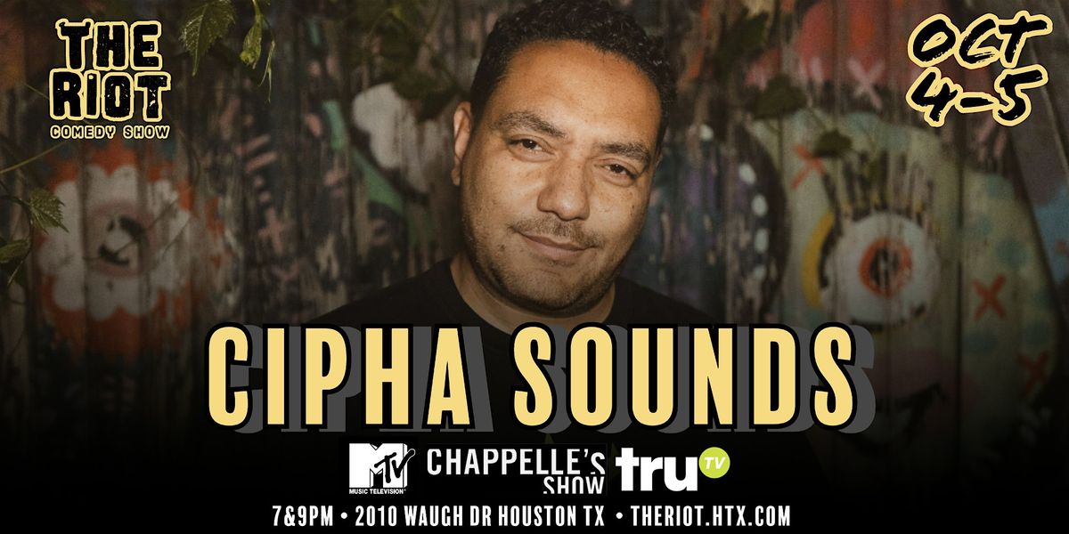 The Riot Comedy Club presents Cipha Sounds (MTV, TruTV)