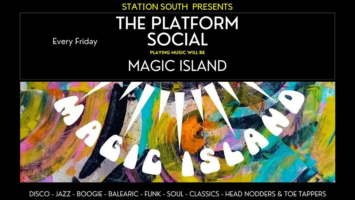 Station South Presents...The Platform Social with Magic Island DJs