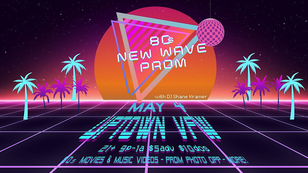 2nd Annual 80s New Wave Prom!