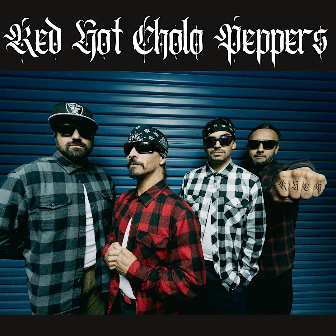 RED HOT CHOLO PEPPERS! HOT TRIBUTE SHOW TO RED HOT CHILI PEPPERS!!