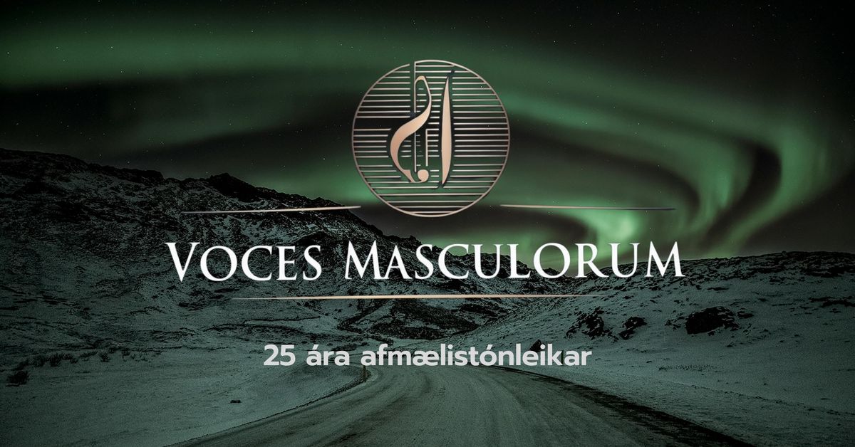 Voces Masculorum - 25 \u00e1ra afm\u00e6list\u00f3nleikar