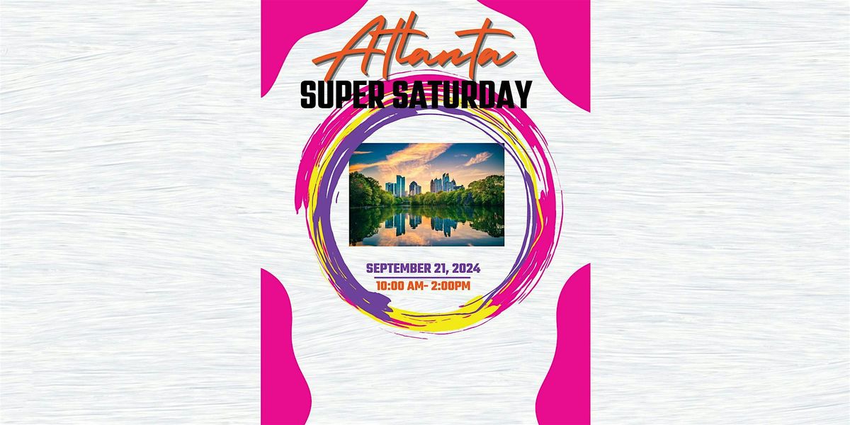 ATLANTA SUPER SATURDAY BUSINESS OPPORTUNITY EVENT