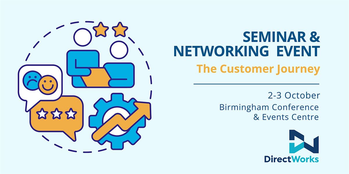 Direct Works Seminar & Networking Event - The Customer Journey