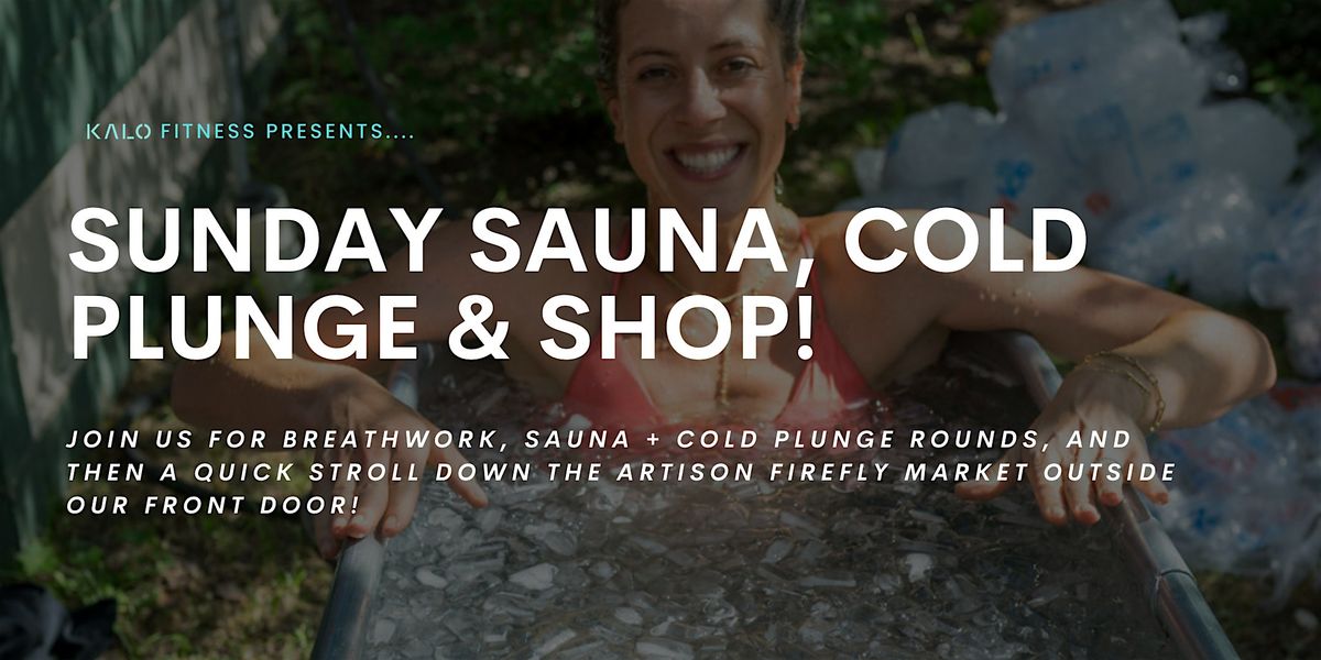 Sunday Sauna, Cold Plunge & Spring Market!