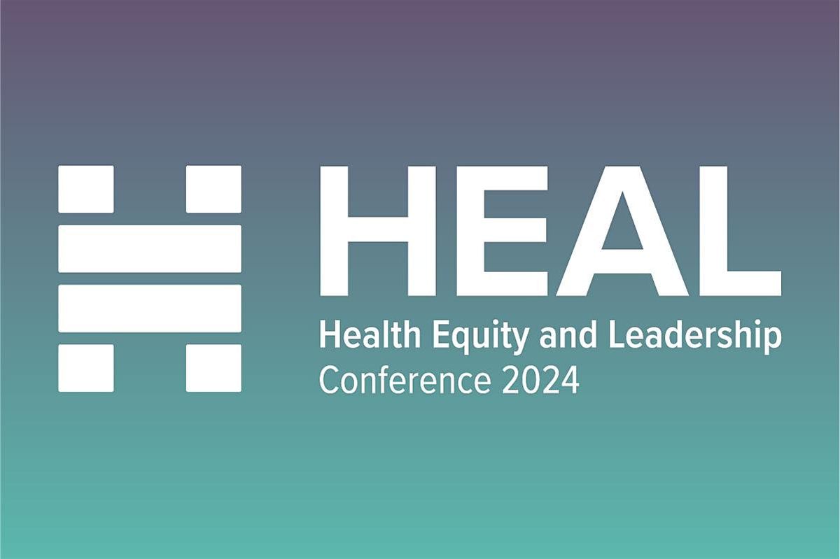 HEAL 2024: Health Equity and Leadership Conference