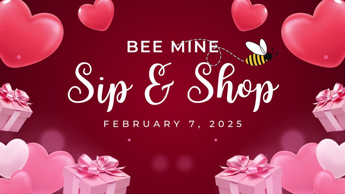 Bee Mine Sip & Shop