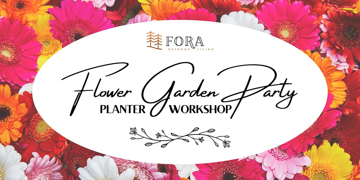 "Flower Garden Party" Planter Workshop - Fora Outdoor Living (NOR)