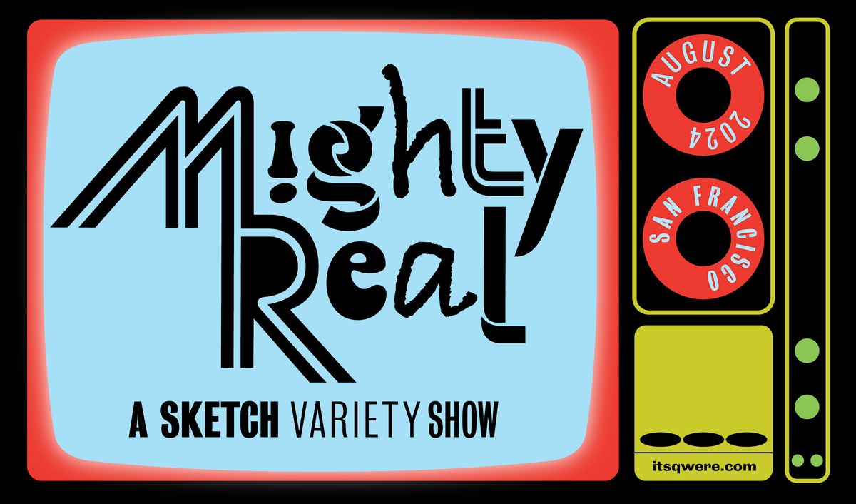 Mighty Real: A Sketch Variety Show