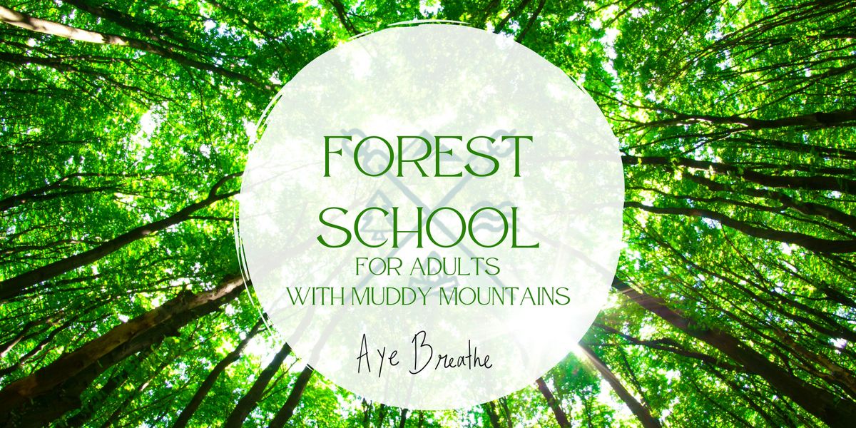 Aye Breathe - Forest School for adults with Muddy Mountains Forest school
