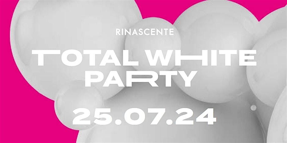 25.07 | TOTAL WHITE PARTY @Terrazza Rinascente