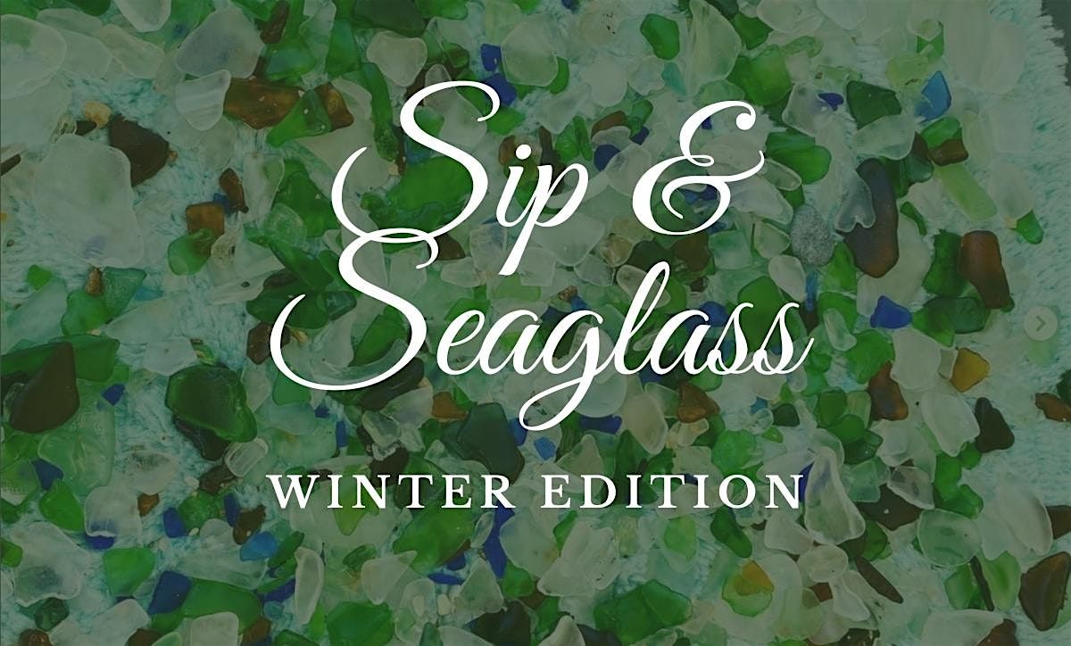 Sip & Sea glass with J&J Sip & Paint - Winter Edition