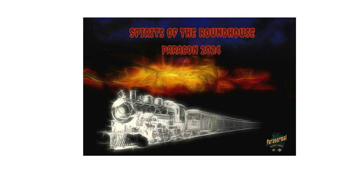 PARA911 Spirits of the Roundhouse PARACON