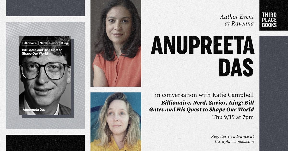 Anupreeta Das with Katie Campbell \u2014 'Billionaire, Nerd, Savior, King: Bill Gates and His Quest to Sh