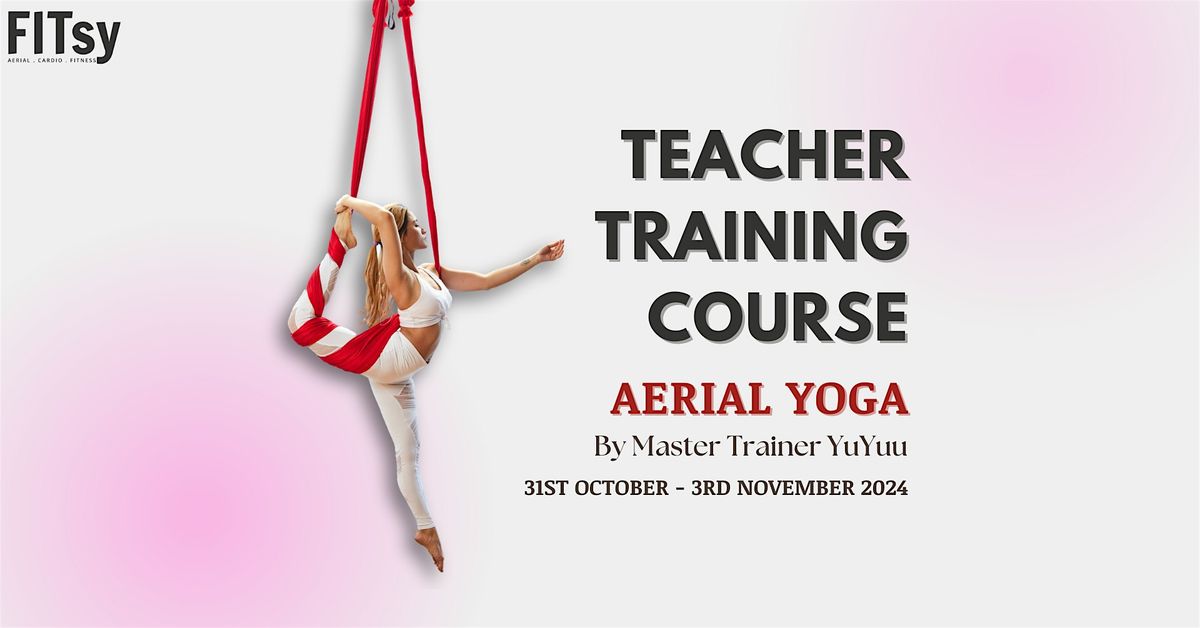 Aerial Yoga Teacher Training Course - Oct\/Nov 2024 Intake