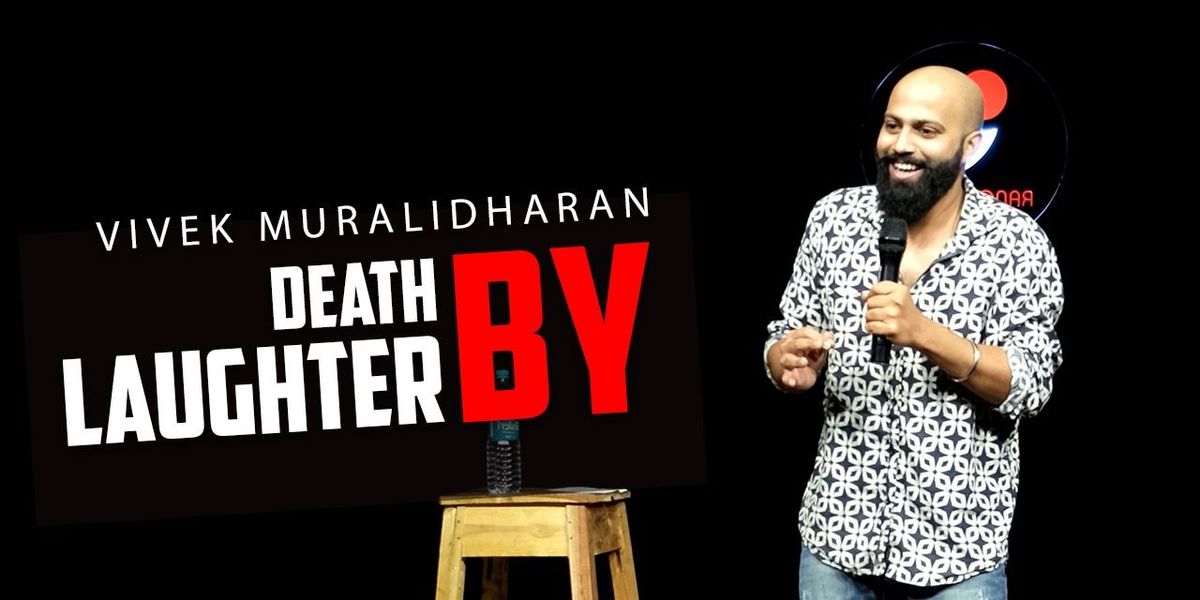 Death by Laughter ft. Vivek Muralidharan