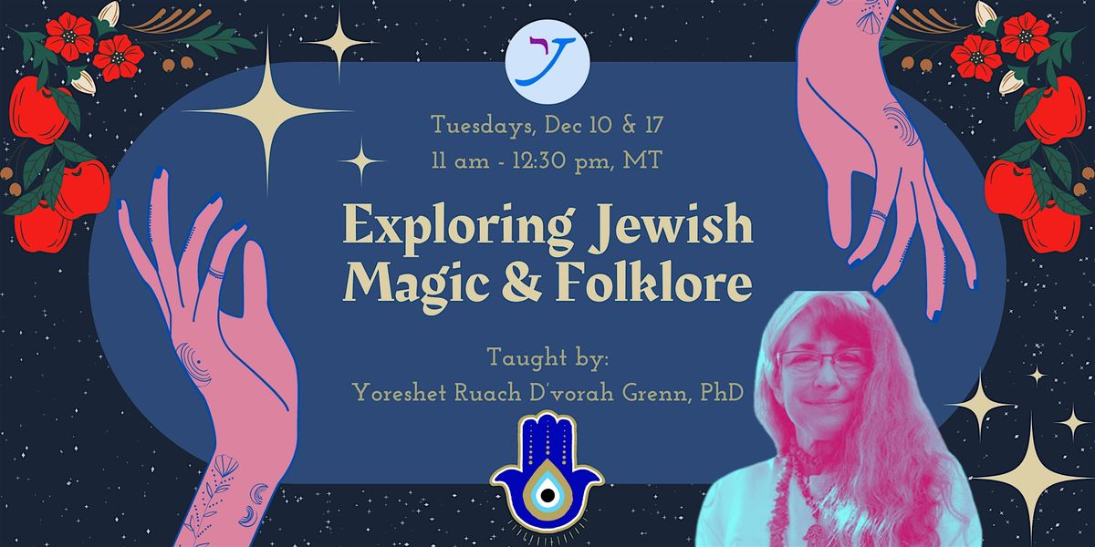 EXPLORING JEWISH MAGIC & FOLKLORE