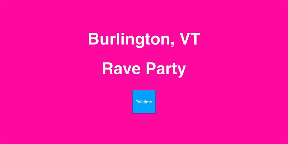 Rave Party - Burlington