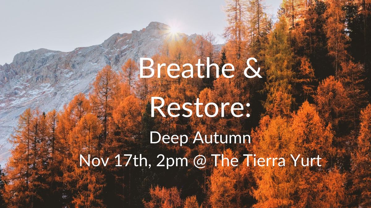 Breathe & Restore: Deep Autumn