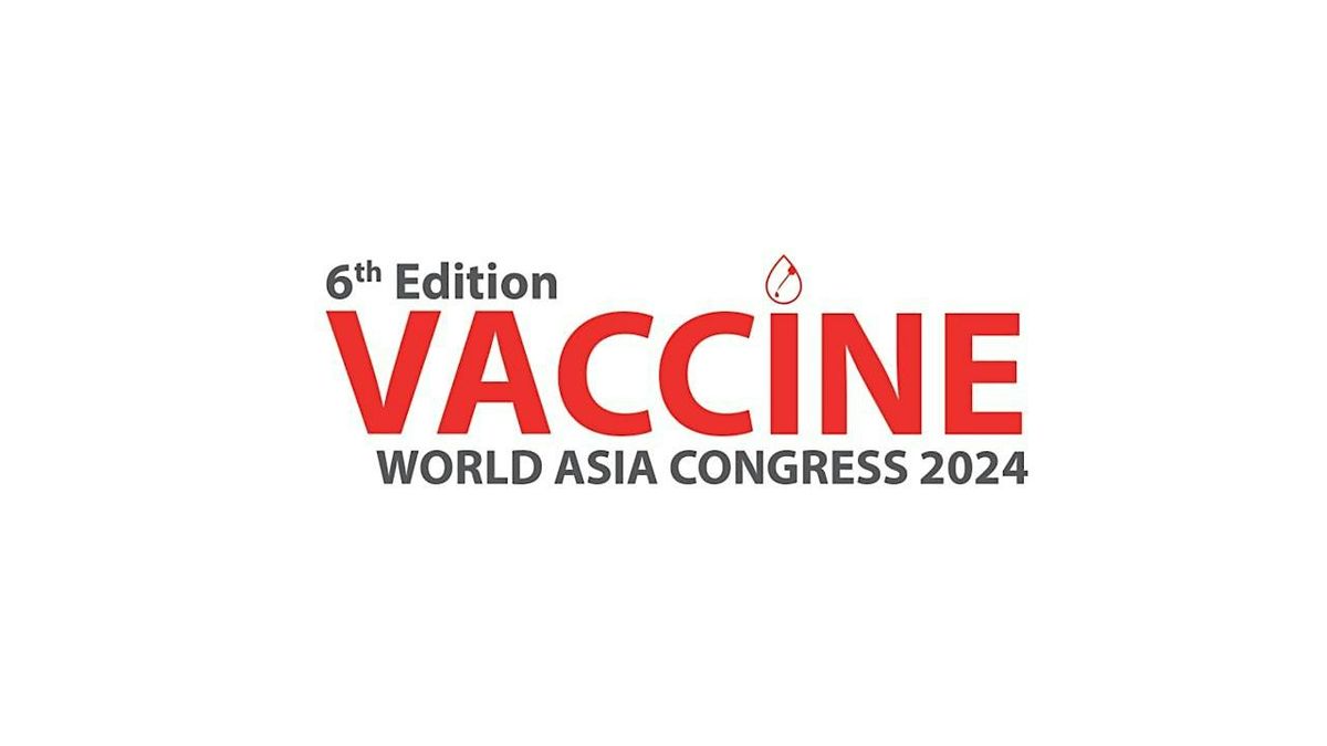 6th Annual Vaccine World Asia Congress 2024