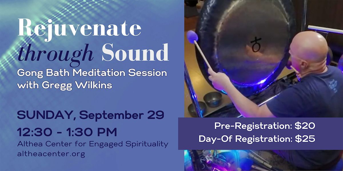 Rejuvenate Through Sound: Gong Bath with Gregg Wilkins at Althea Center