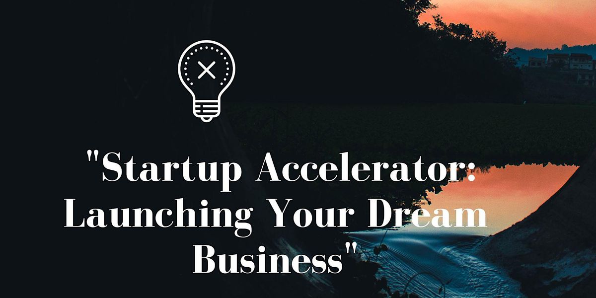 Startup Accelerator: Launching Your Dream Business