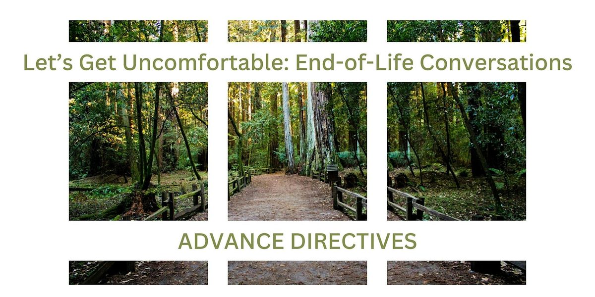 Let's Get Uncomfortable: Advance Directives