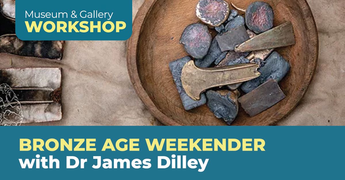 Bronze Age Weekender with Dr James Dilley