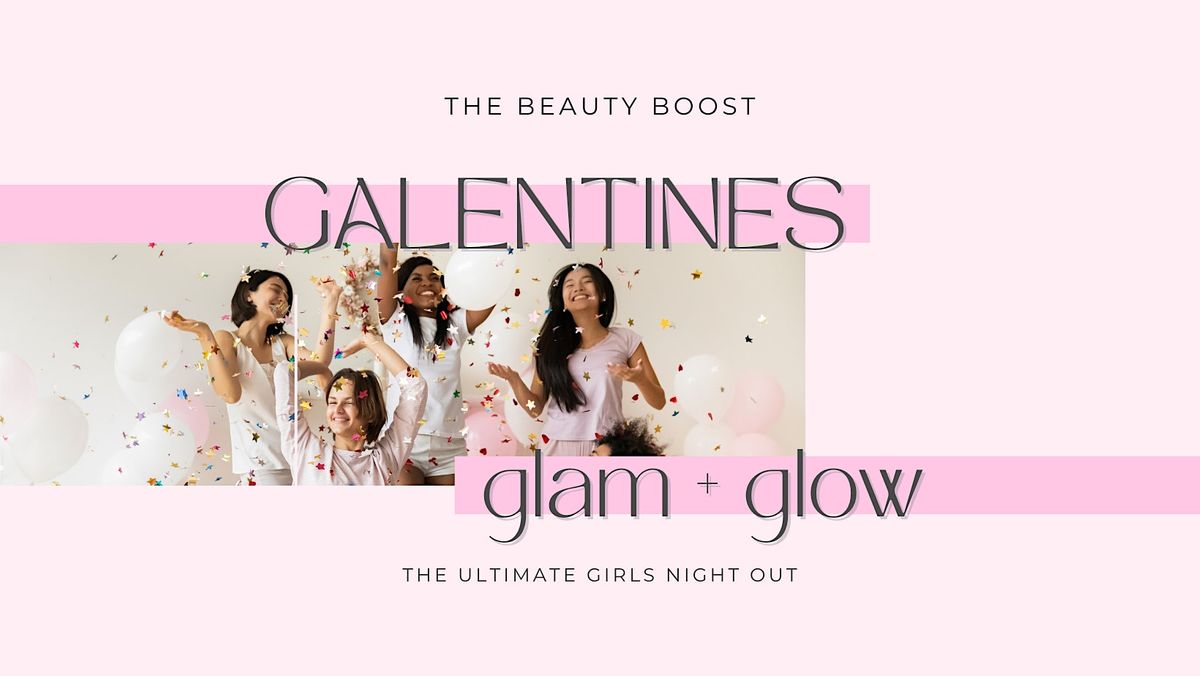 Galentine's Glam & Glow