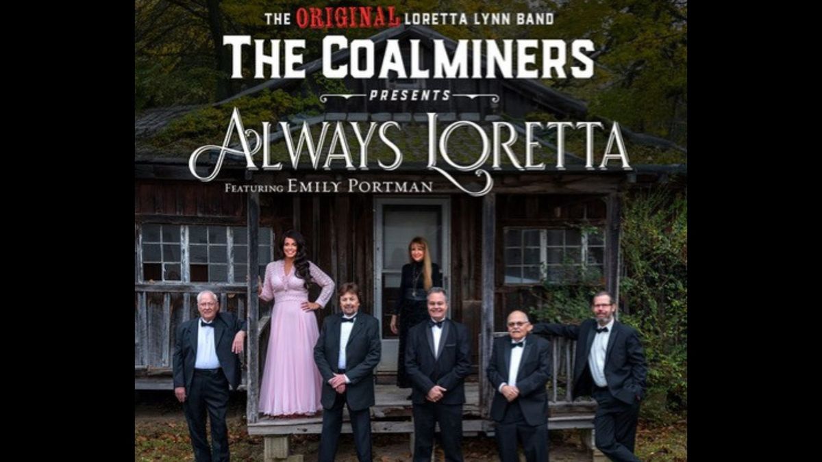 Always Loretta: The Ultimate Loretta Lynn Tribute Starring Loretta's Band, The Coalminers