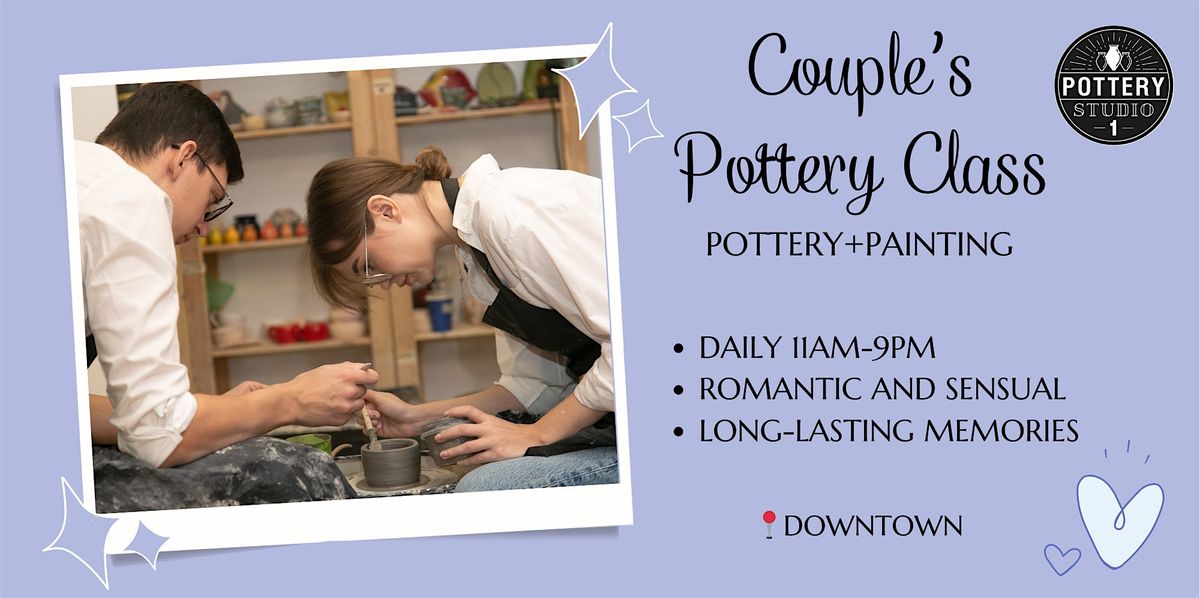 Love and Clay: Couple's Pottery Class PLUS - Downtown