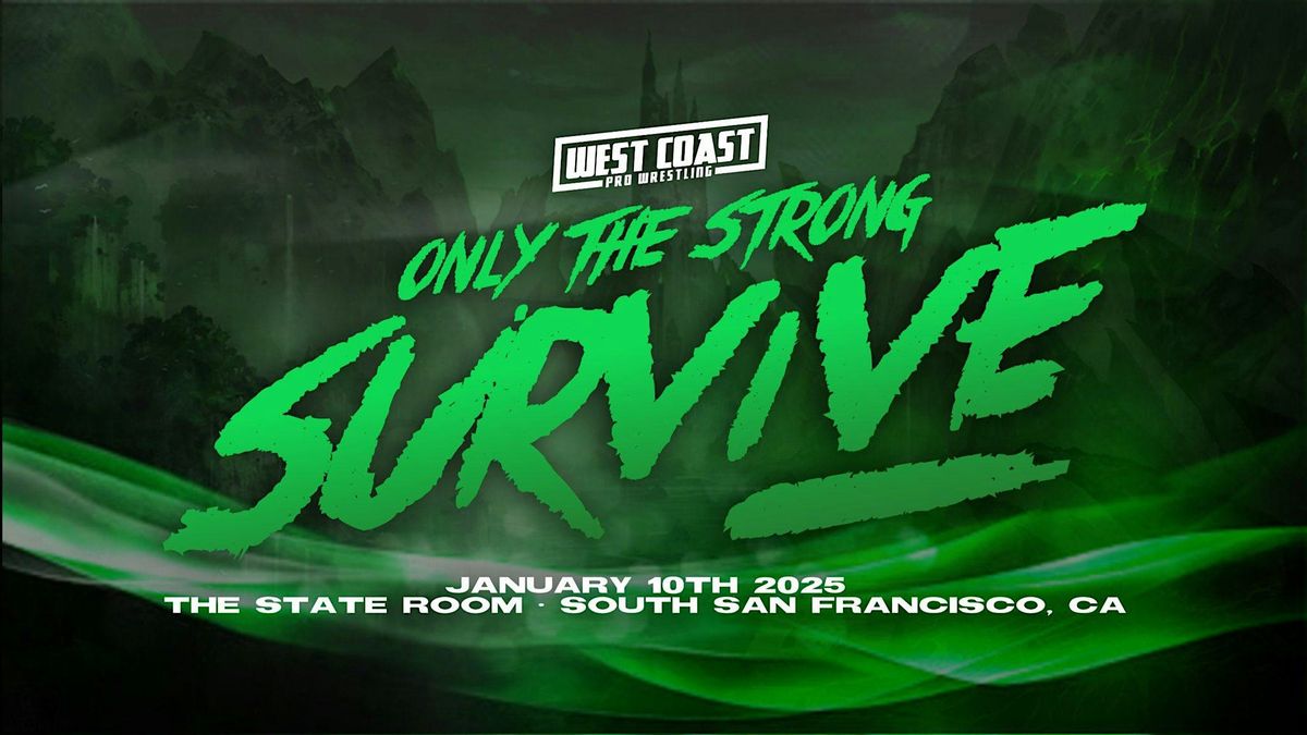 West Coast Pro Wrestling Presents Only The Strong Survive!