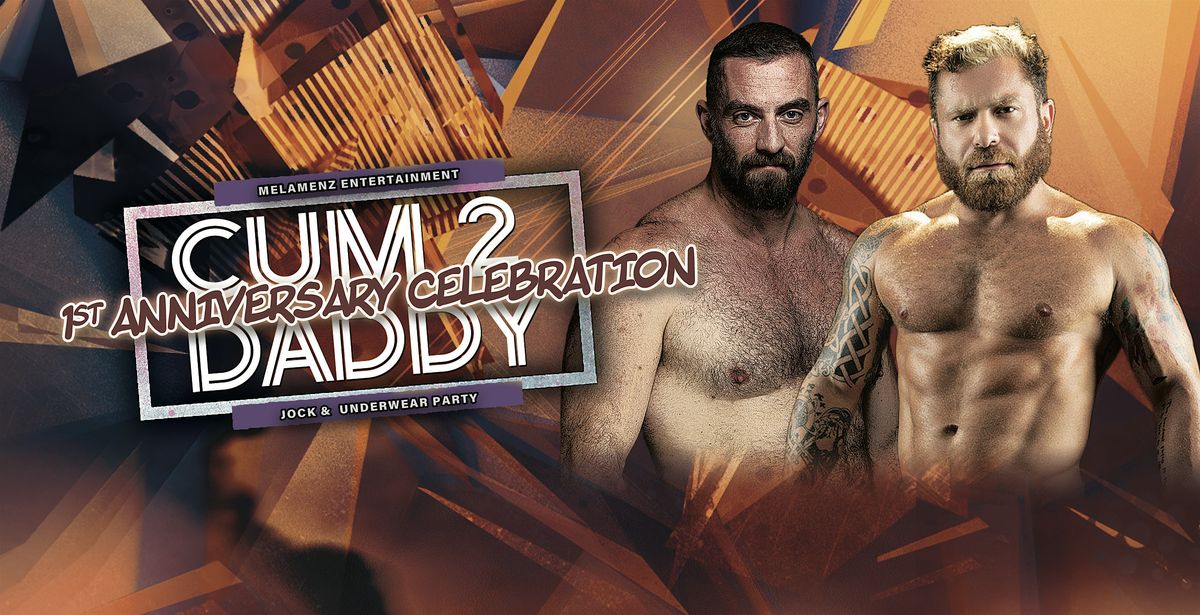 Cum2Daddy: 1st Anniversary Celebration
