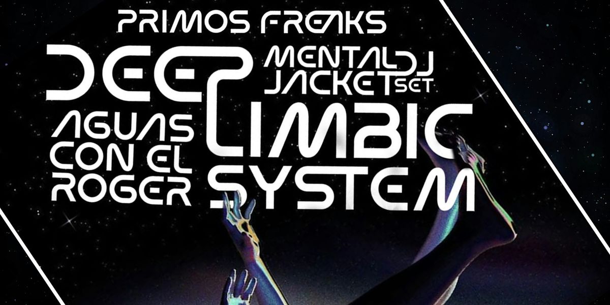 Deep Limbic System, Aguas con El Roger, Primos Freaks, Mental Jacket DJ Set