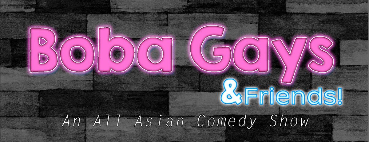 Boba Gays: an all Asian comedy show