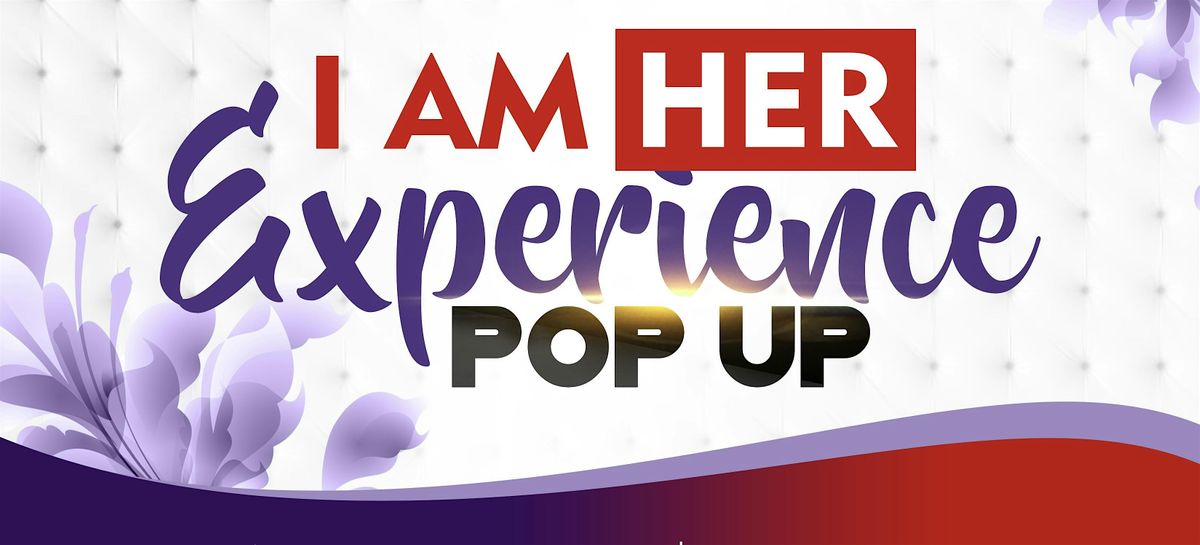 I AM HER EXPERIENCE POPUP SHOP