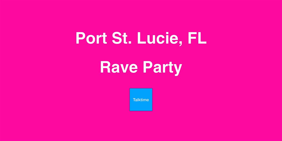 Rave Party - Port St. Lucie