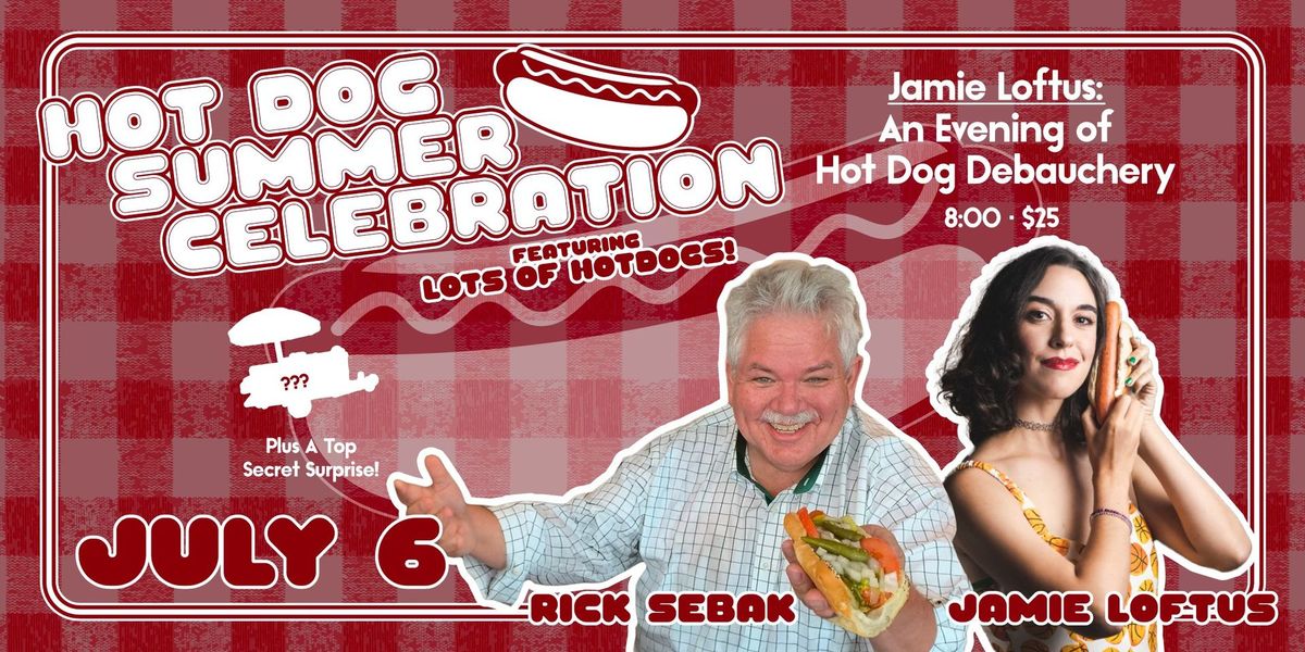 Jamie Loftus Presents: AN EVENING OF HOT DOG DEBAUCHERY