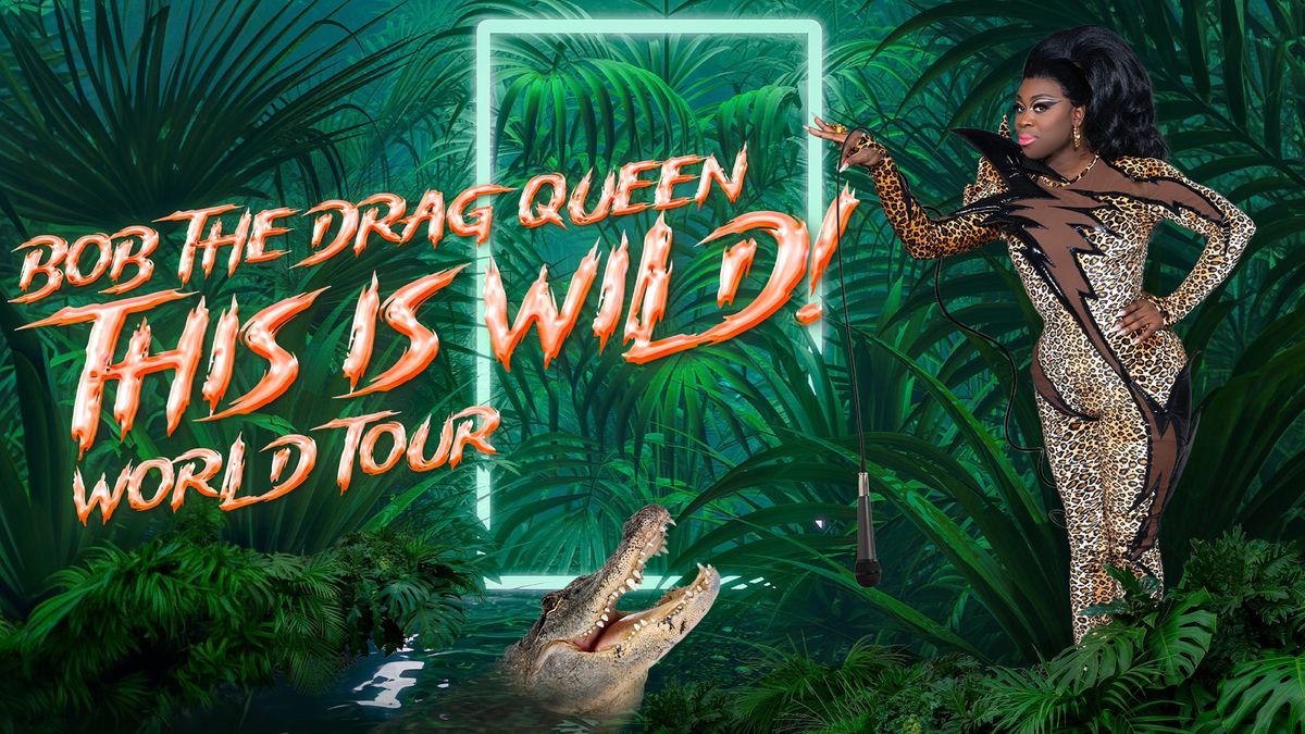 Bob the Drag Queen: This Is Wild World Tour