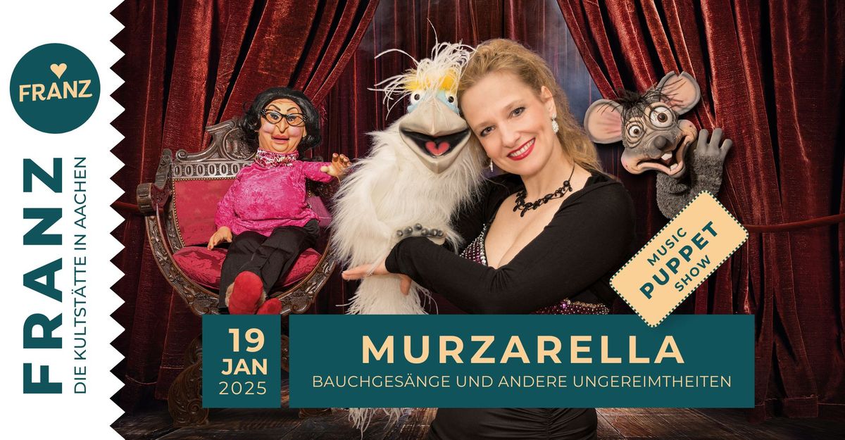 MURZARELLA \u2022 \u201eMUSIC-PUPPET-SHOW\u201c \u2022 COMEDY \u2022 FRANZ AACHEN