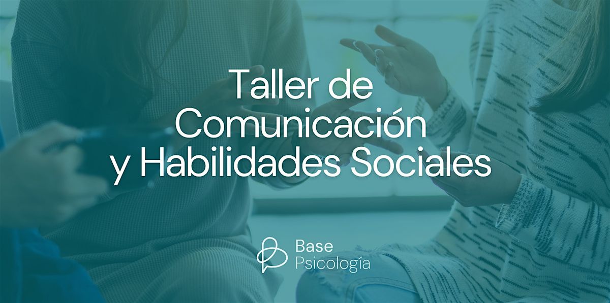 Taller de Comunicaci\u00f3n y Habilidades Sociales